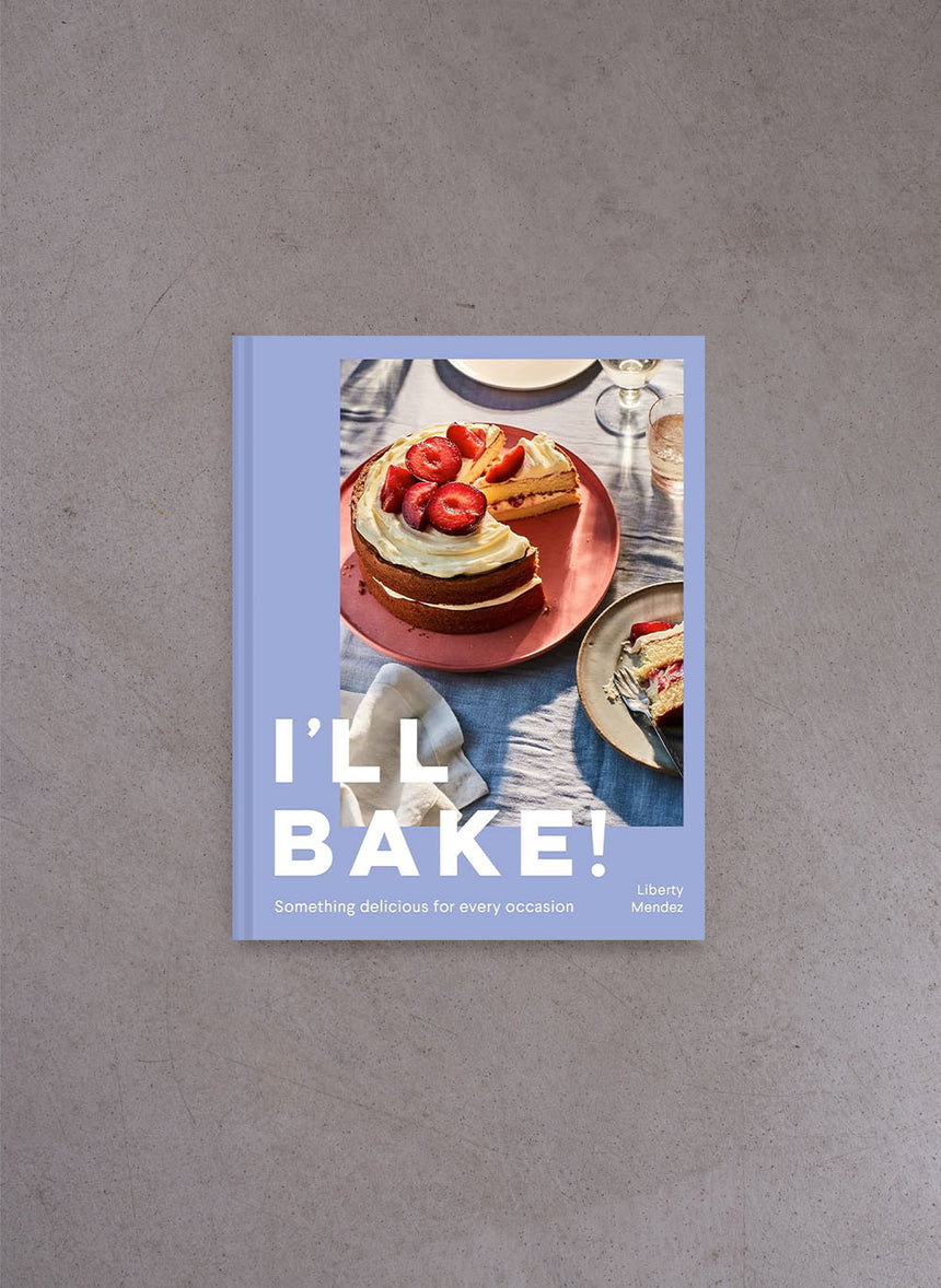 I'll Bake! – Liberty Mendez
