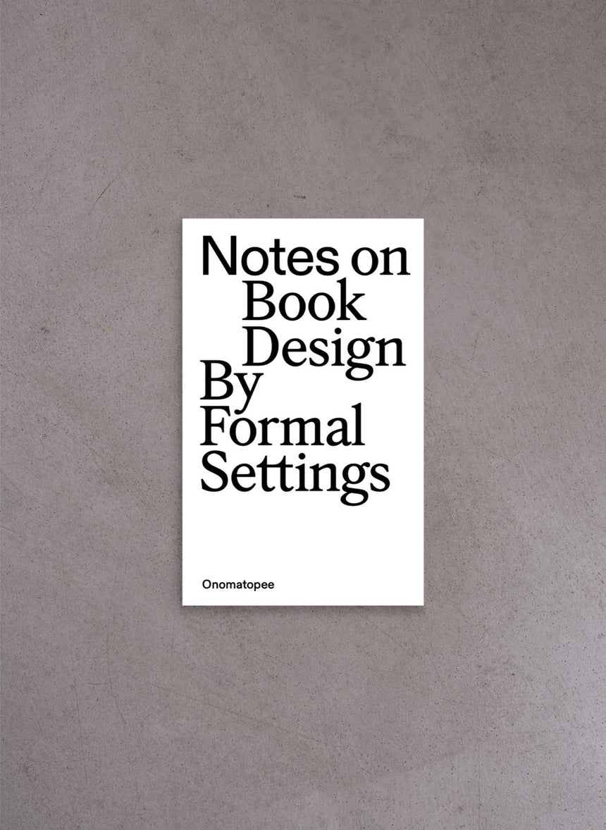 Notes On Book Design by Formal Settings – Amanda-Li Kollberg, Siri Lee Lindskrog