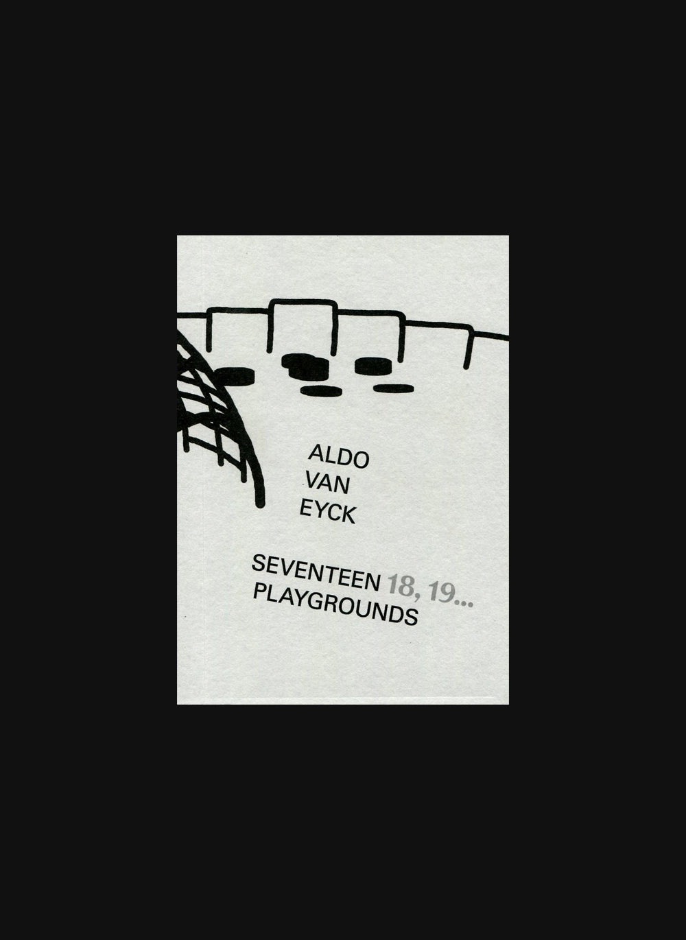 Aldo van Eyck: Seventeen, 18, 19 Playgrounds – Brot Books Deli