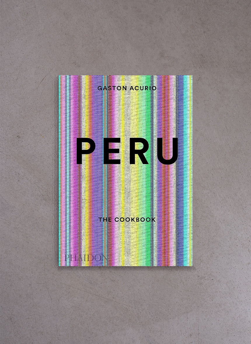 Peru: The Cookbook – Gaston Acurio