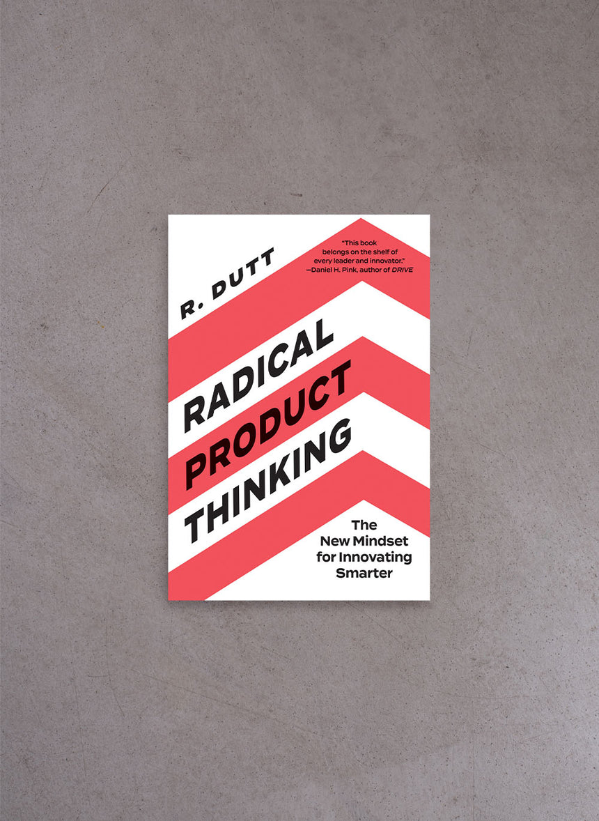 Radical Product Thinking – R. Dutt