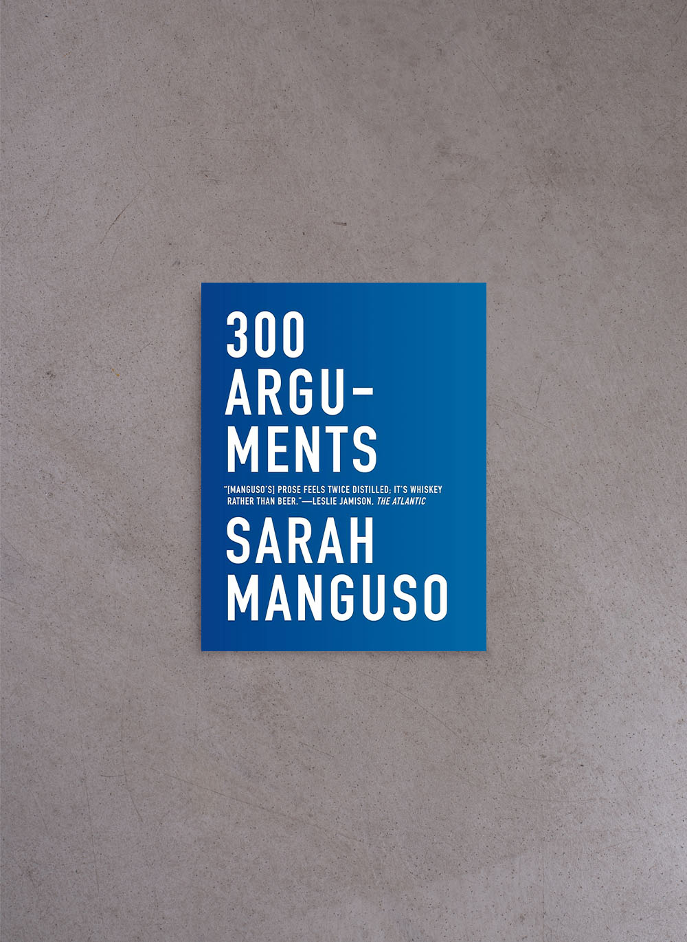 300 Arguments: Essays – Sarah Manguso