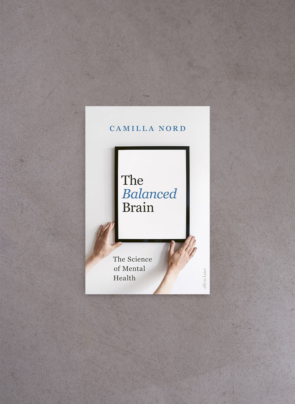 The Balanced Brain: The Science of Mental Health – Camilla Nord