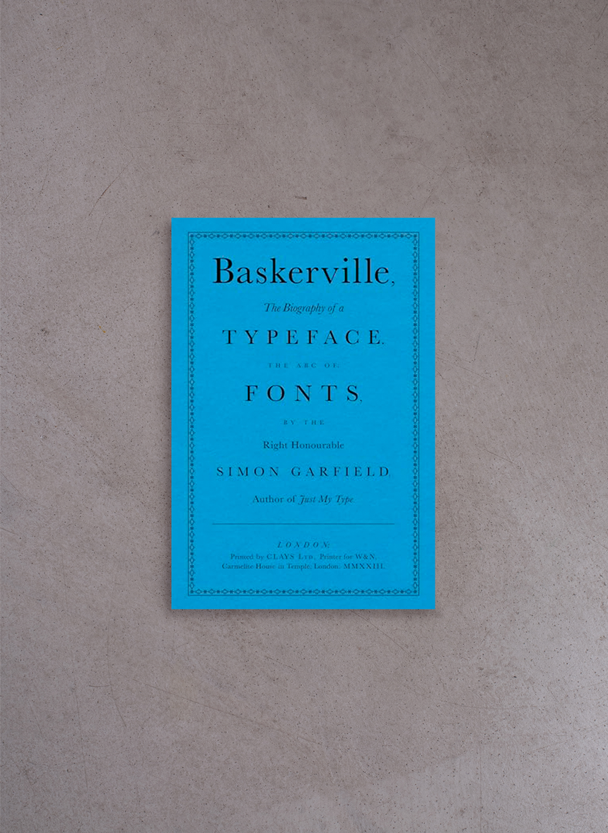 Baskerville: The Biography of a Typeface – Simon Garfield
