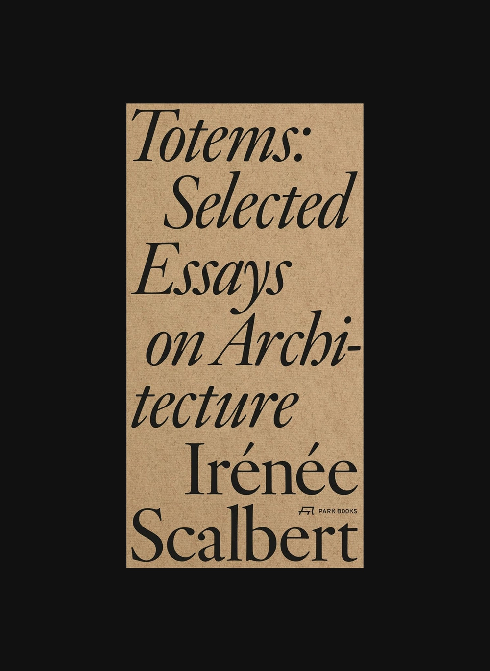 Totems: Selected Essays on Architecture