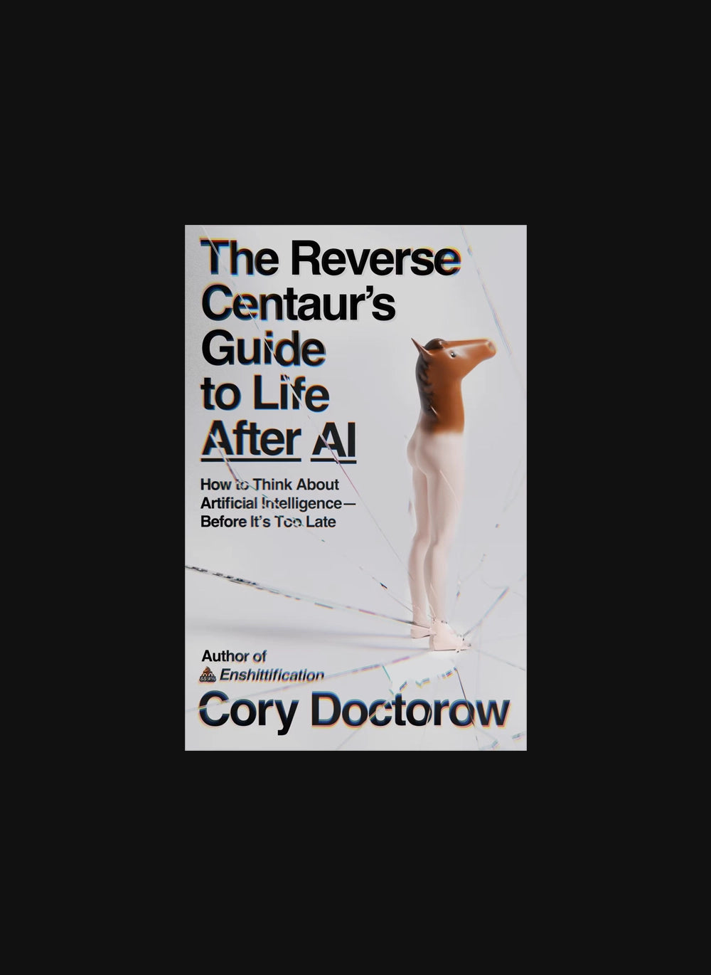 The Reverse Centaur's Guide to Life After AI