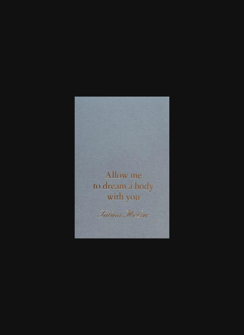 Allow me to dream a body with you