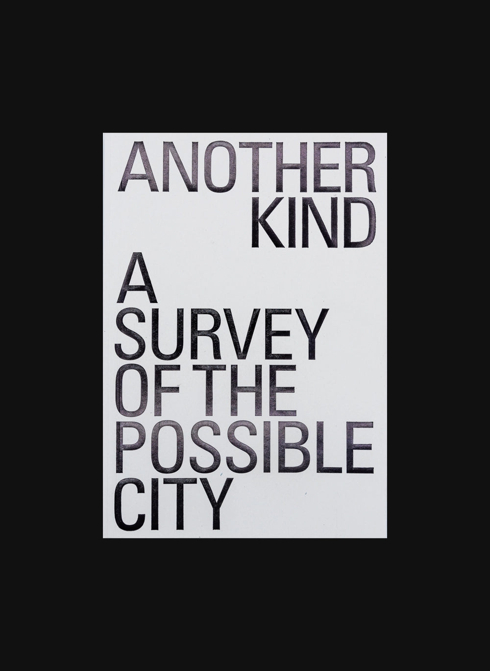 Another Kind / A Survey of the Possible City