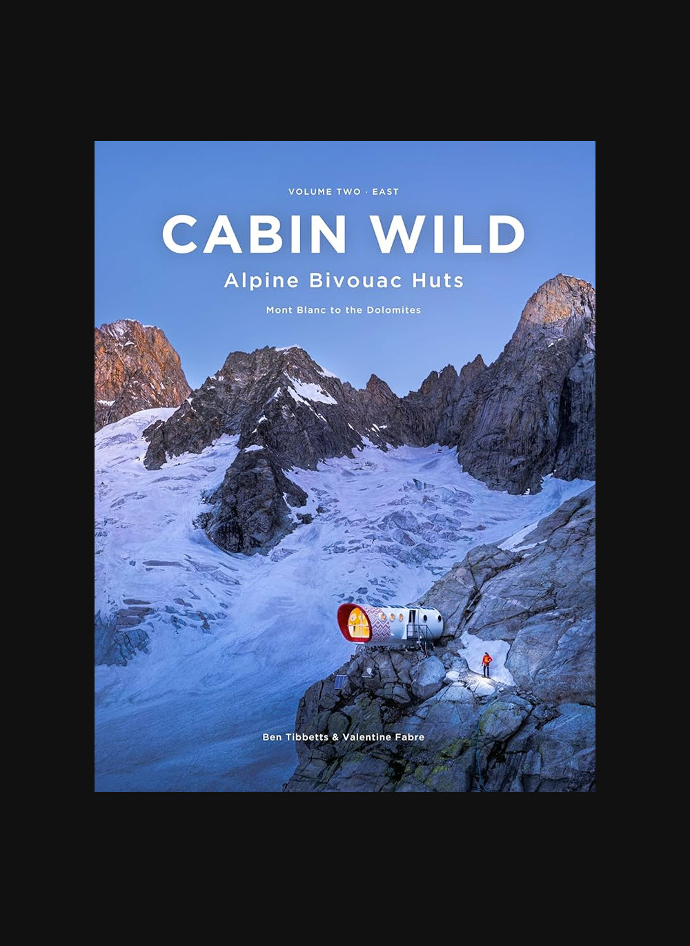 Cabin Wild – Alpine Bivouac Huts Vol.2