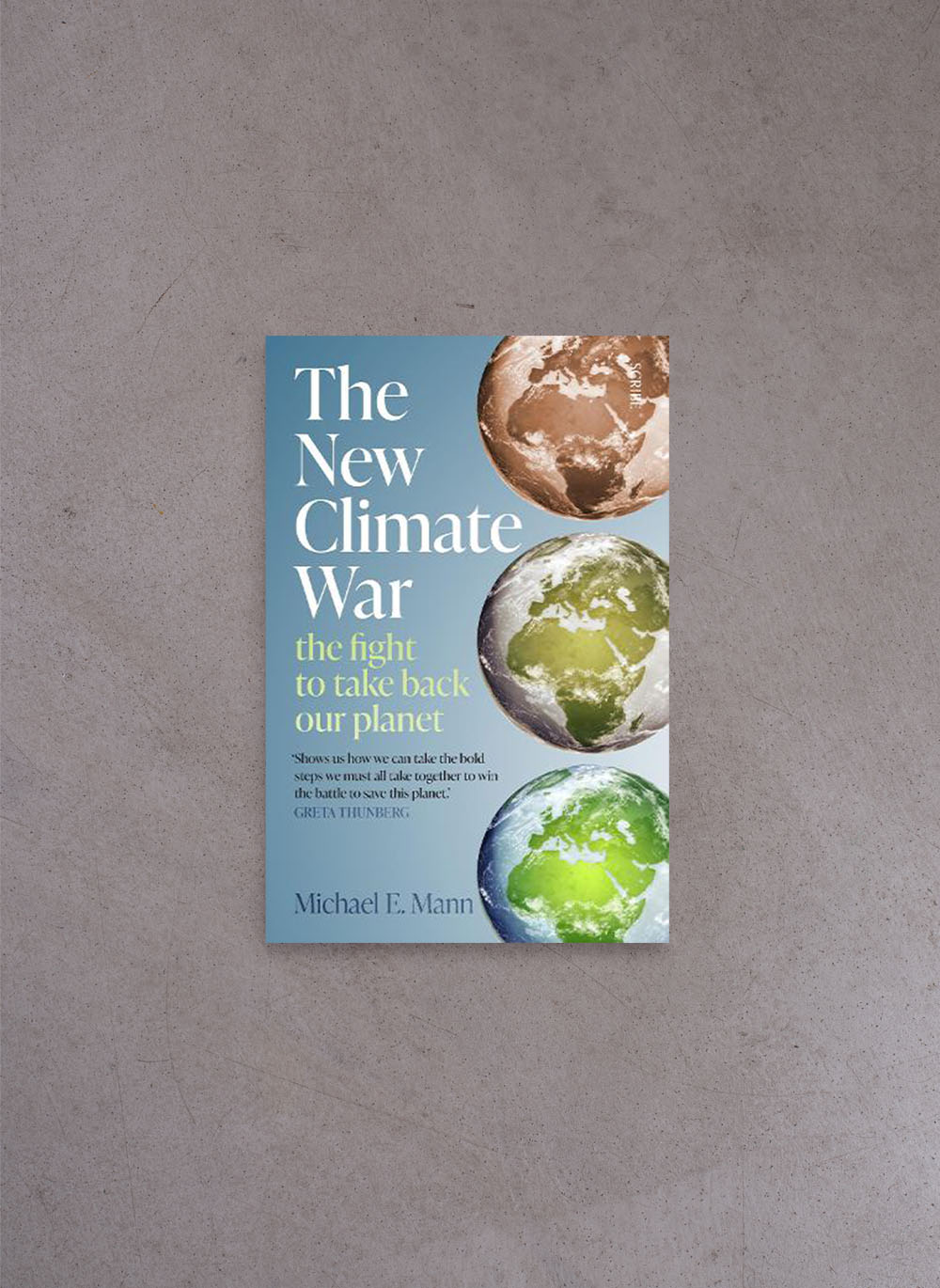 The New Climate War – Michael E. Mann