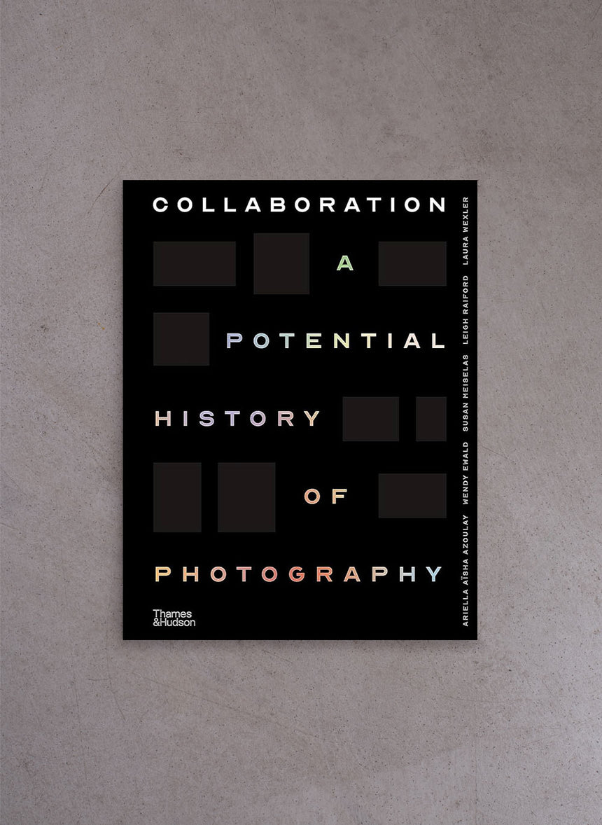 Collaboration: A Potential History of Photography – Ariella Aïsha Azoulay, Wendy Ewald