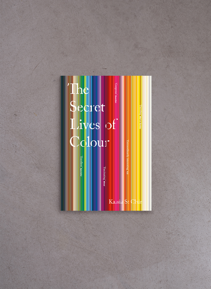 The Secret Lives of Colour – Kassia St Clair