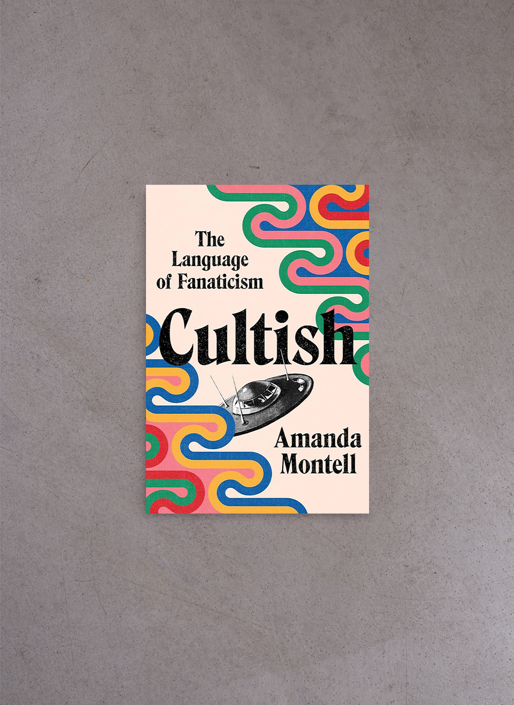 Cultish: The Language Of Fanaticism – Amanda Montell