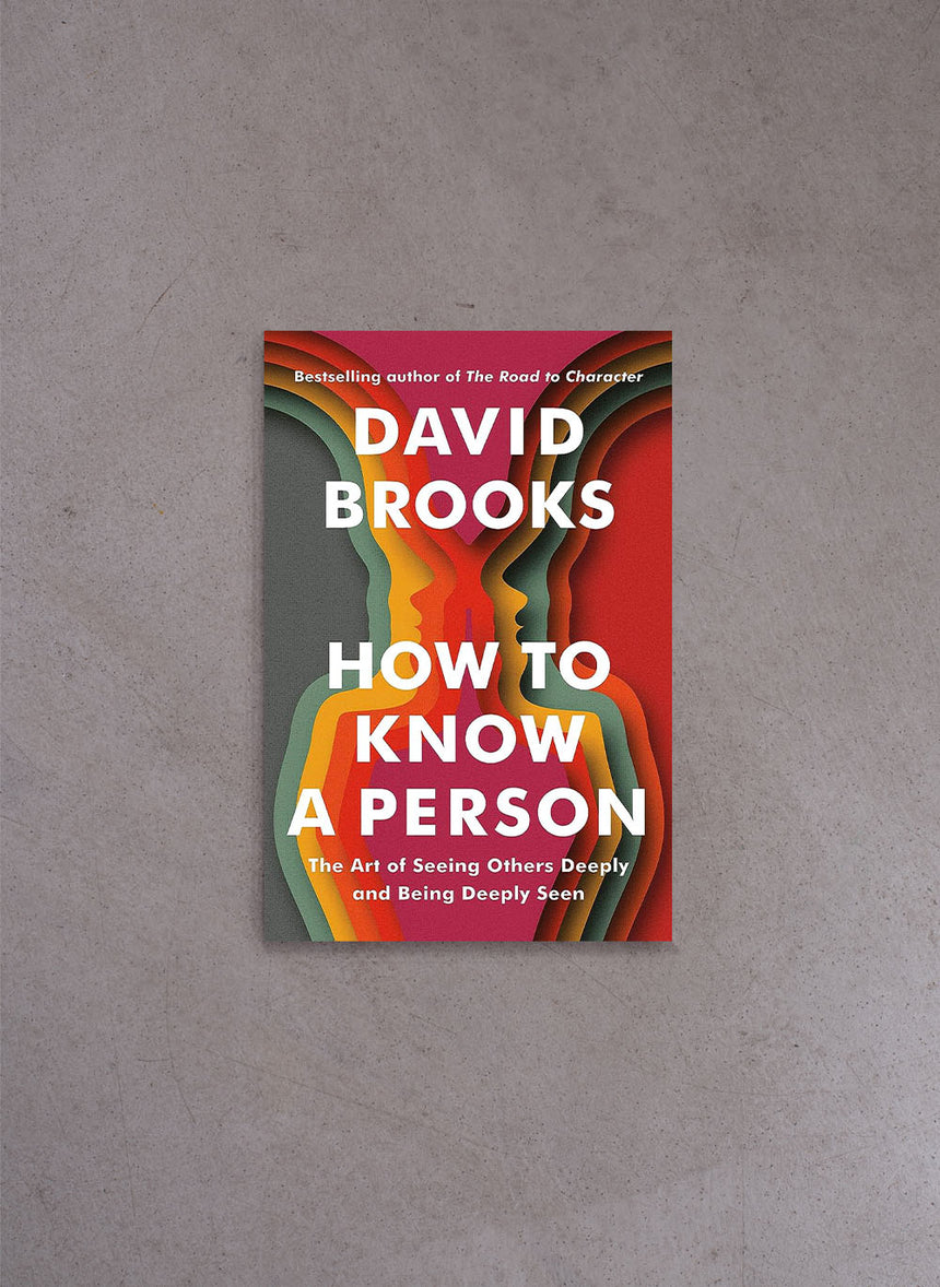 How To Know a Person – David Brooks