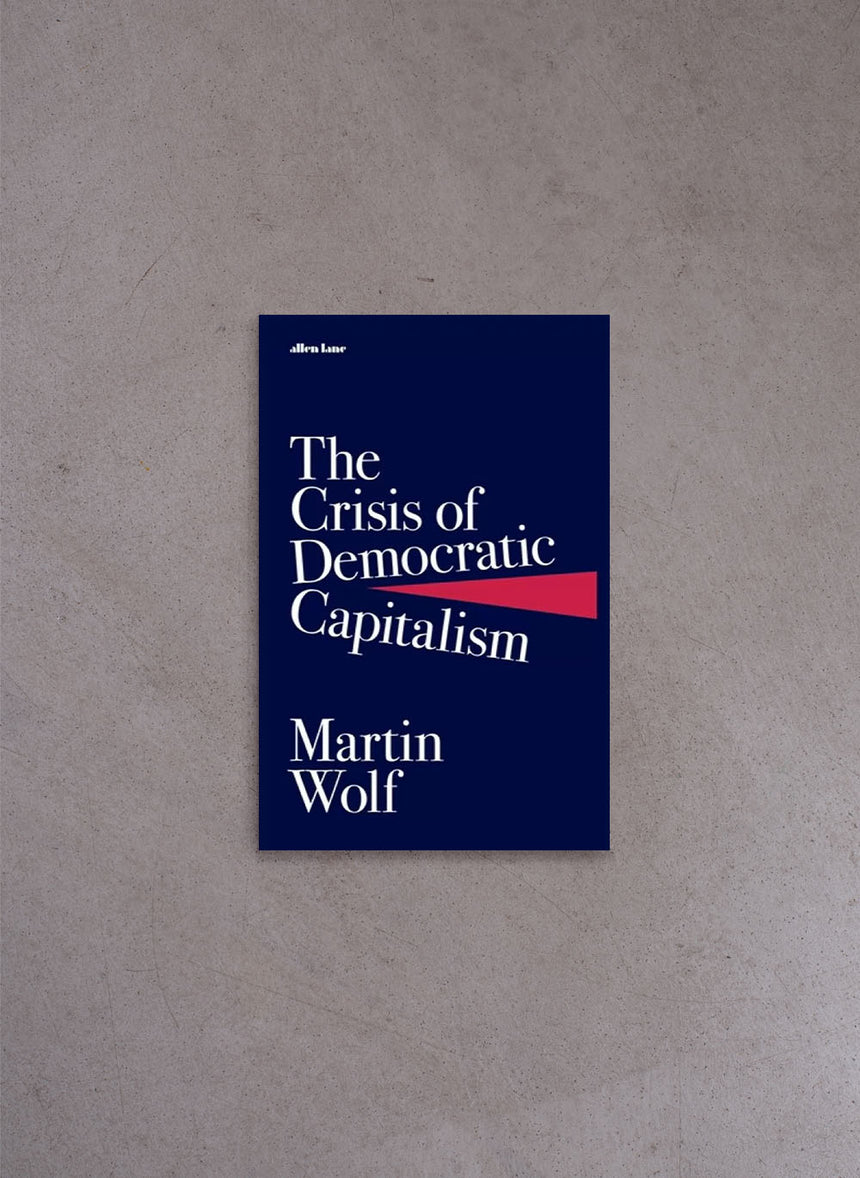 The Crisis of Democratic Capitalism – Martin Wolf