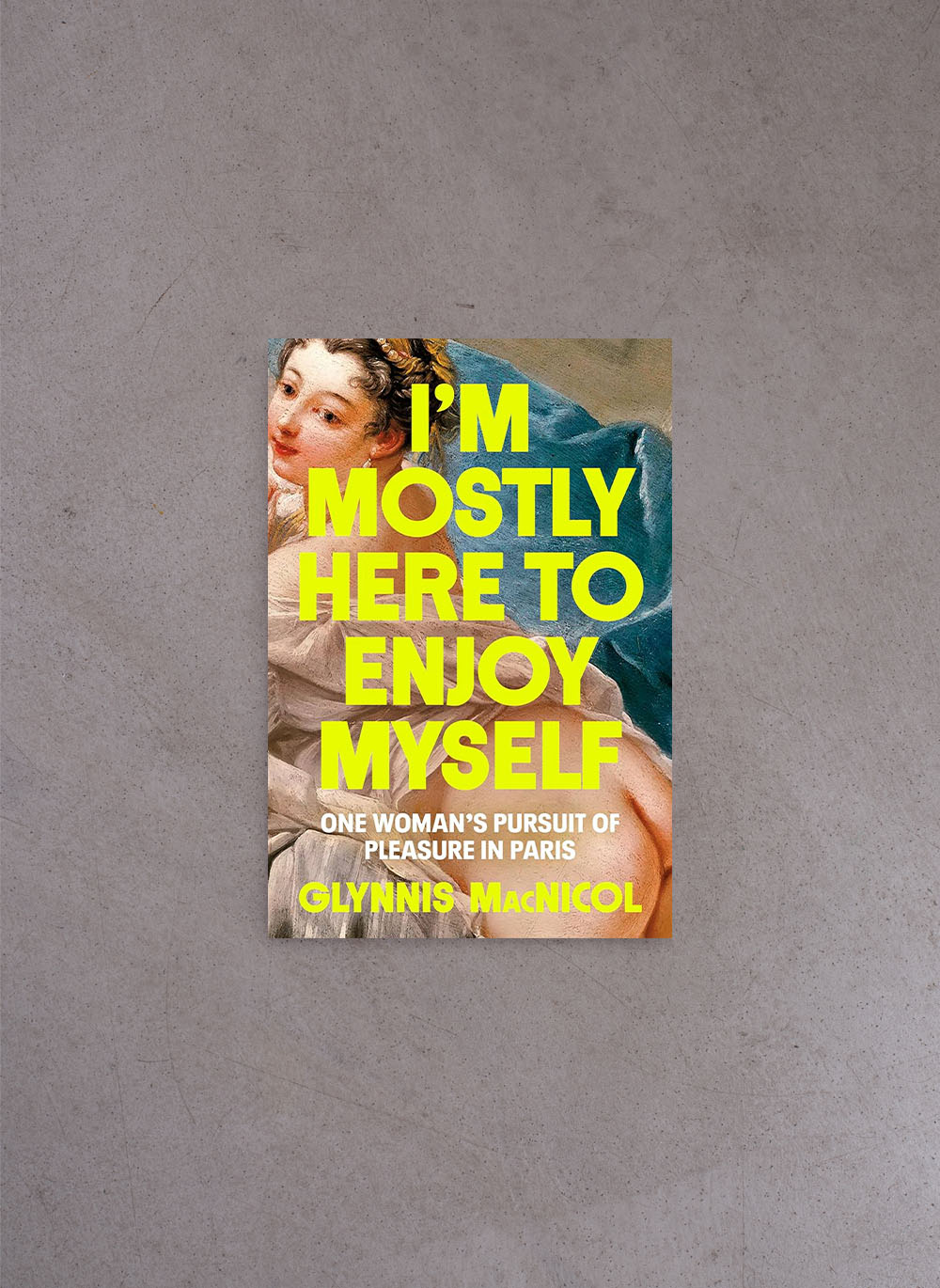 I'm Mostly Here To Enjoy Myself – Glynnis Macnicol