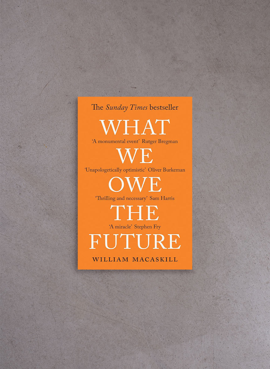 What We Owe The Future – William MacAskill