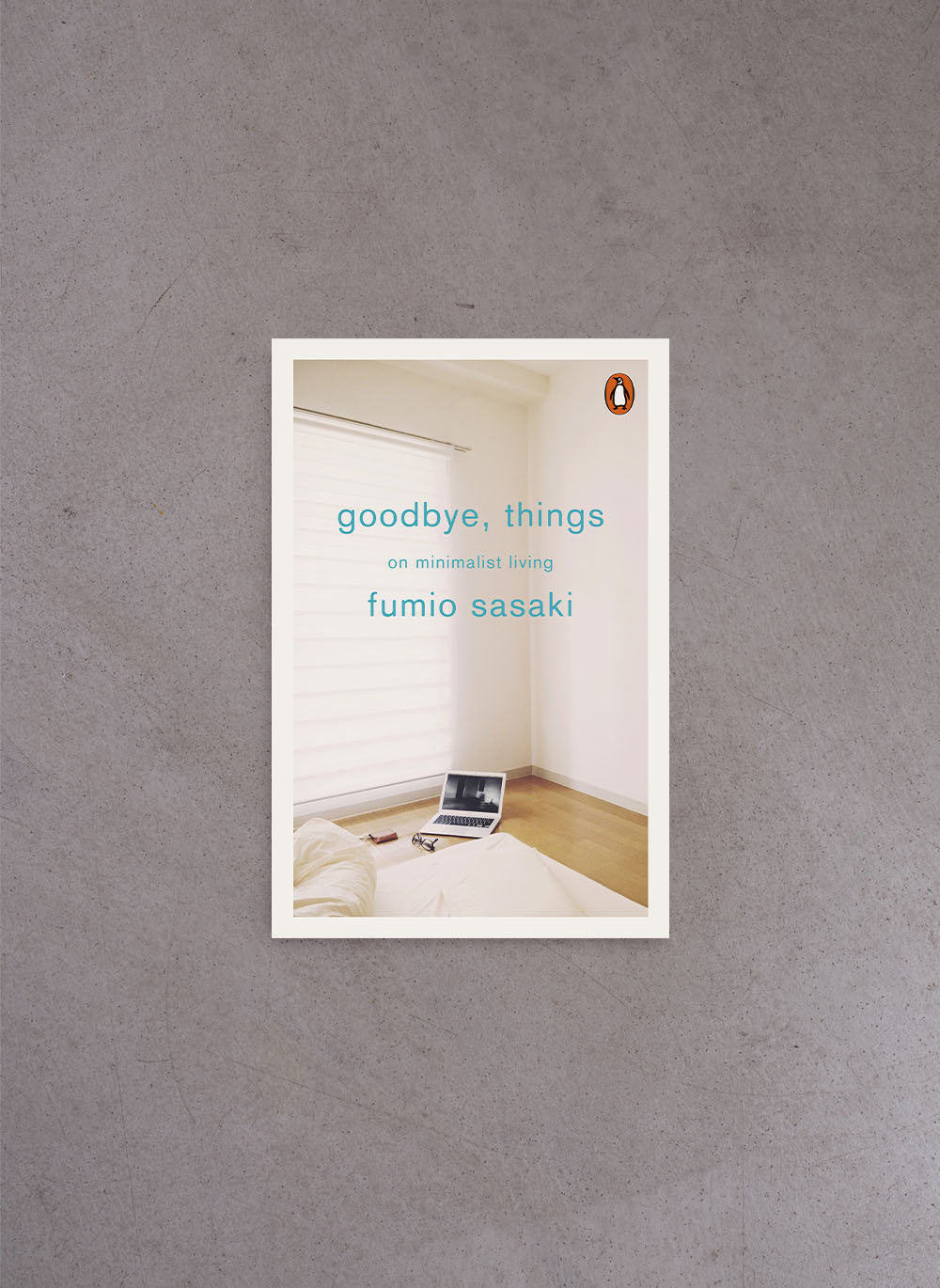 Goodbye, Things: On Minimalist Living – Fumio Sasaki