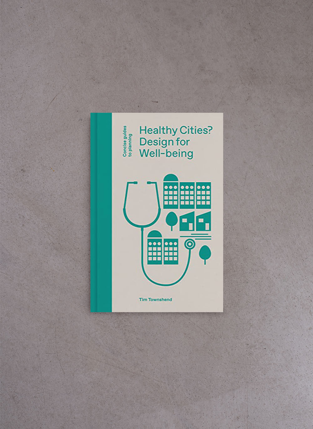 Healthy Cities: Design for Well-being – Tim Townshend