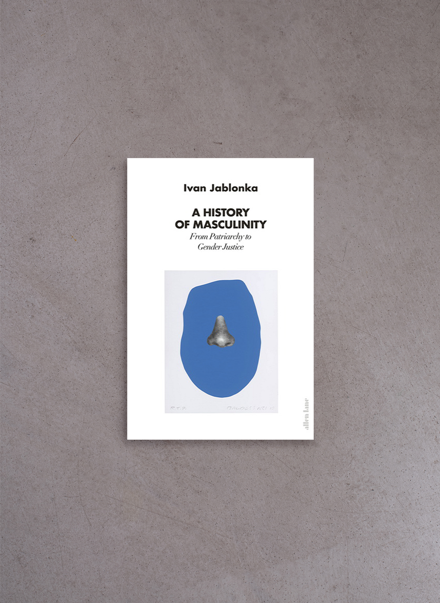 A History of Masculinity – Ivan Jablonka