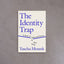 The Identity Trap: A Story of Ideas and Power in Our Time – Yascha Mounk