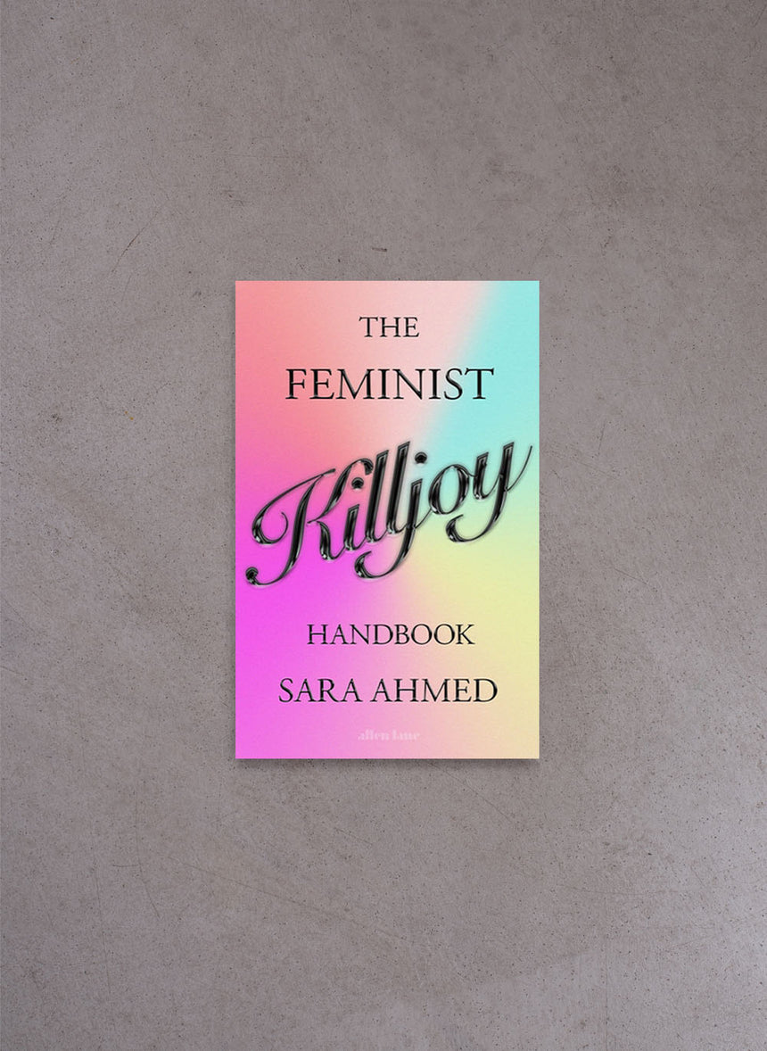 The Feminist Killjoy Handbook – Sara Ahmed