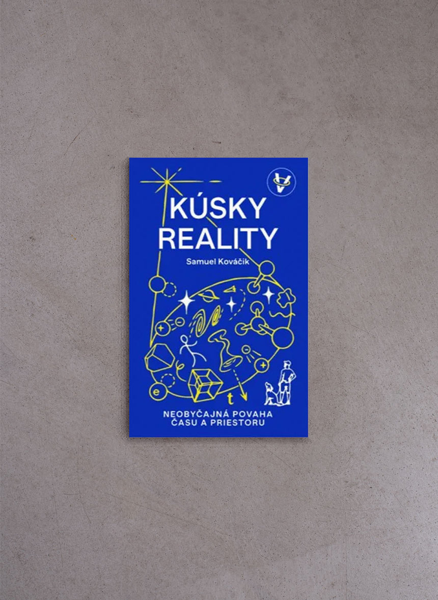 Kúsky reality: Neobyčajná povaha času a priestoru – Samuel Kováčik
