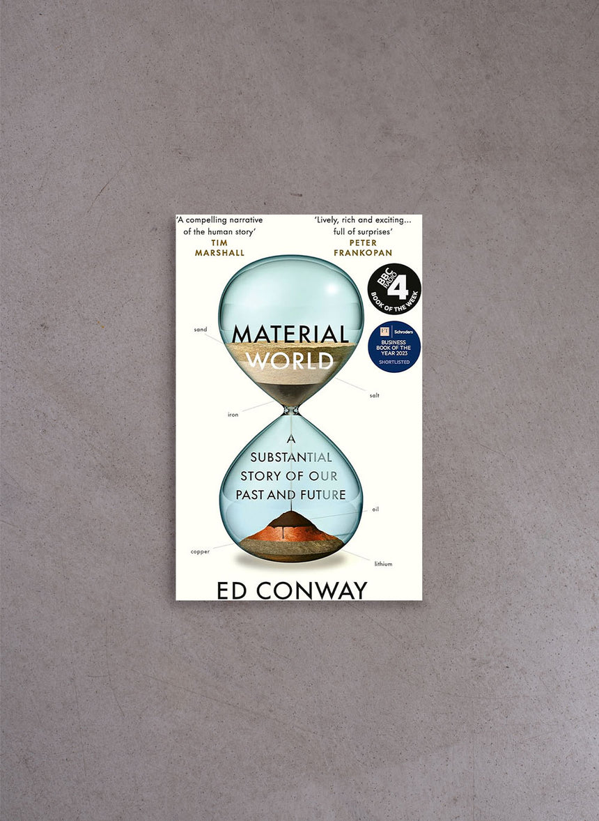 Material World: A Substantial Story of Our Past and Future – Ed Conway