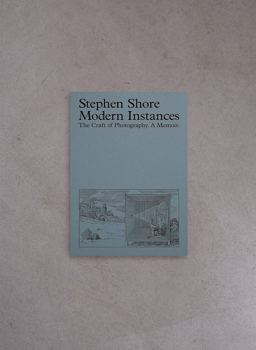 Modern Instances: The Craft of Photography (Expanded Edition) – Stephen Shore