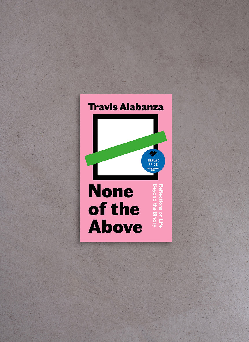None of the Above: Reflections on Life Beyond the Binary – Travis Alabanza