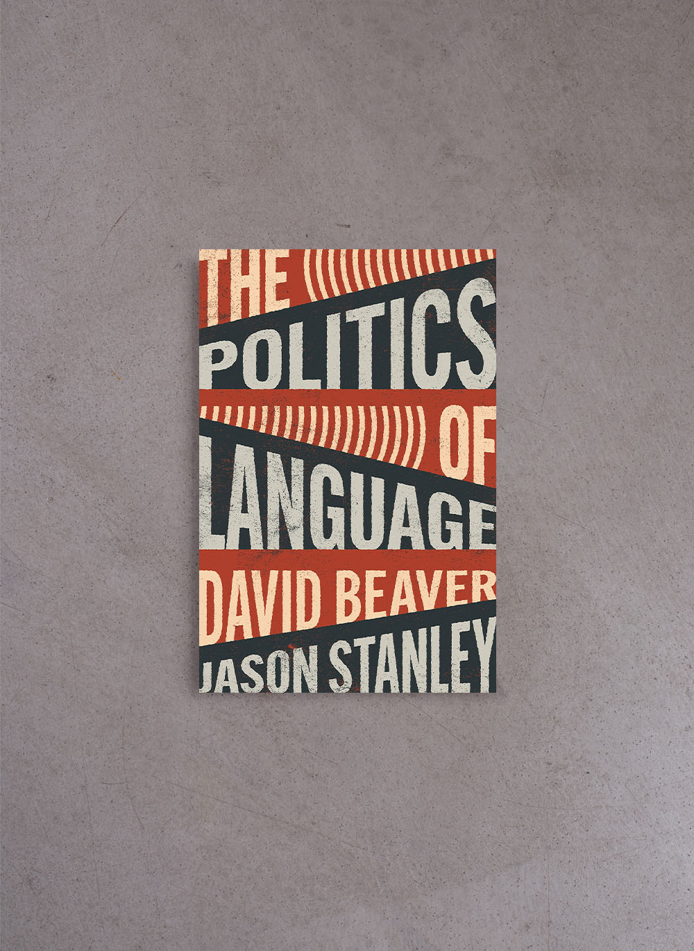 The Politics of Language – David Beaver, Jason Stanley