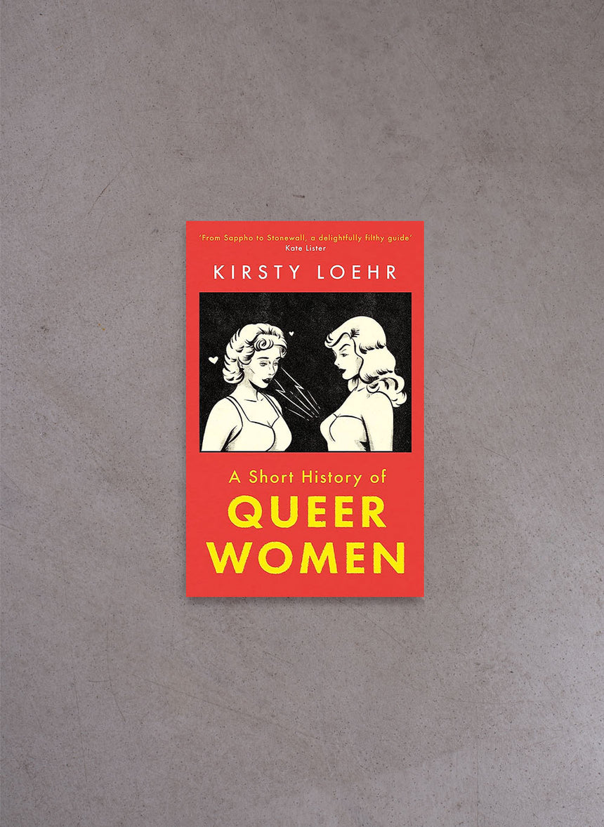 A Short History of Queer Women – Kirsty Loehr