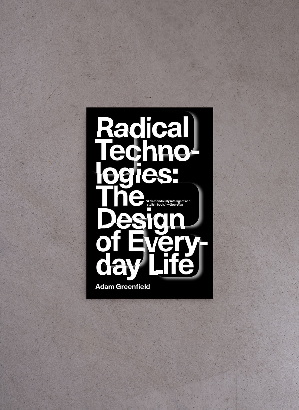 Radical Technologies: The Design of Everyday Life – Adam Greenfield