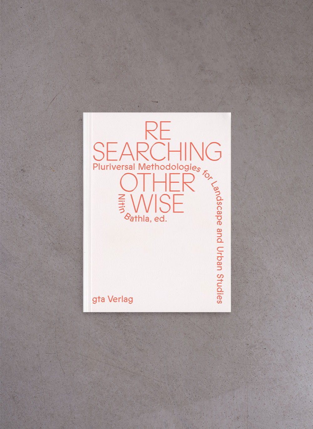 Researching Otherwise – Nitin Bathia; Ludwig Berger; Denise Bertchi e.a.