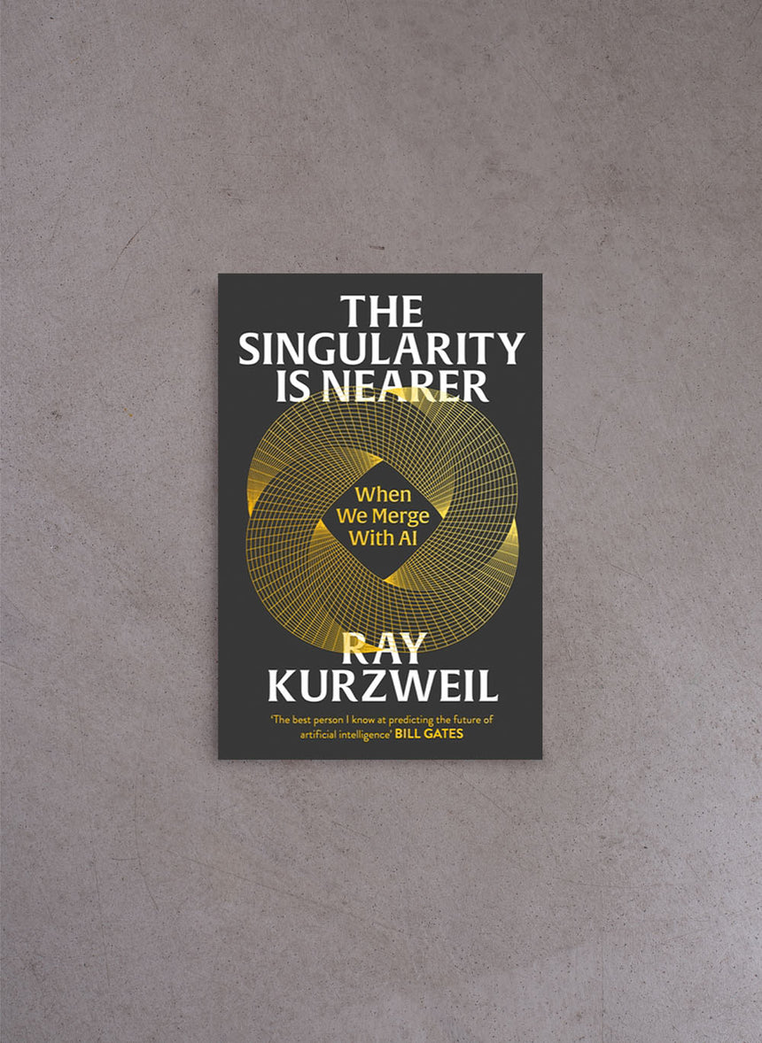 The Singularity is Nearer – Ray Kurzweil