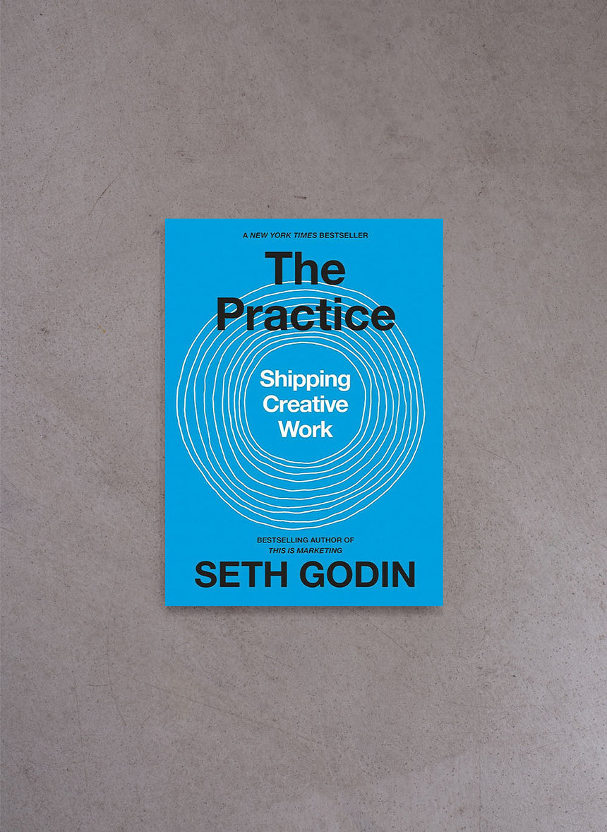 The Practice: Shipping Creative Work – Seth Godin