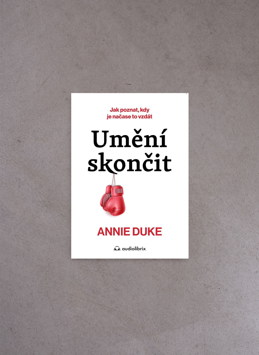 Umění skončit – Annie Duke