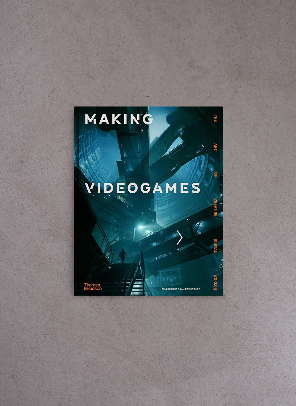 Making Videogames – Alex Wiltshire, Duncan Harris