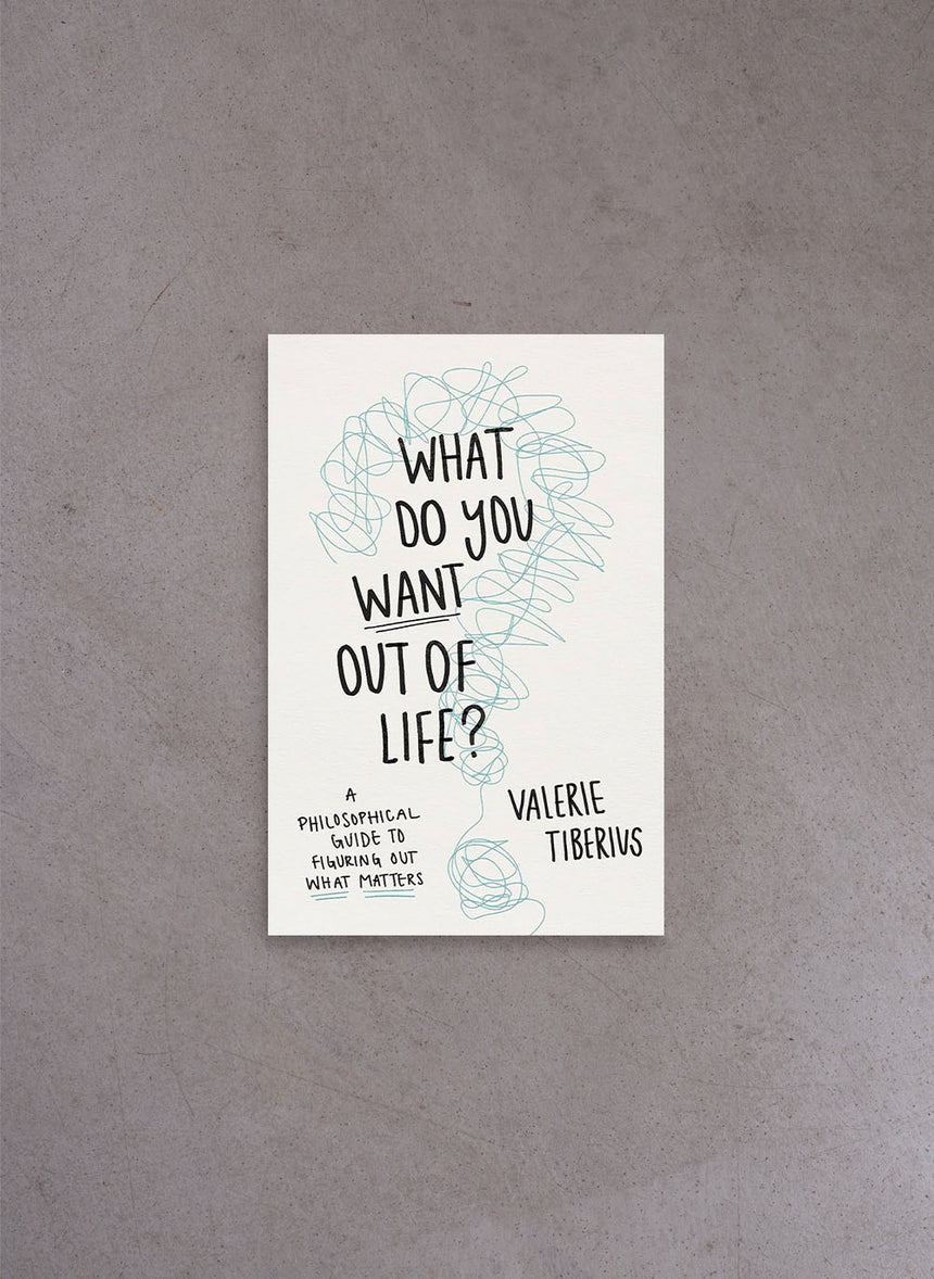 What Do You Want Out of Life? – Valerie Tiberius