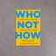 Who Not How – Dan Sullivan