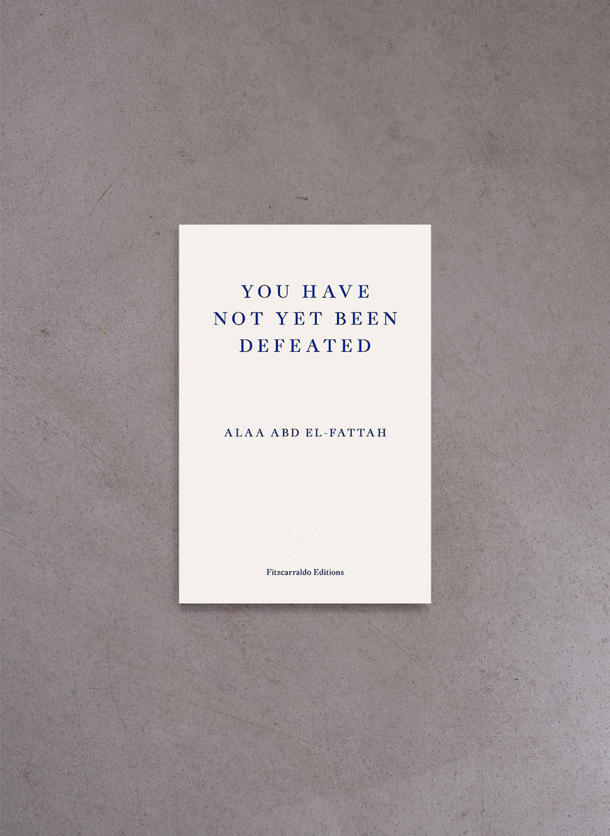 You Have Not Yet Been Defeated – Alaa Abd el-Fattah, Naomi Klein