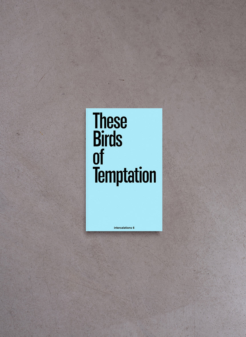 These Birds Of Temptation: Intercalations 6 – A-S Springer ; E Turpin Eds.