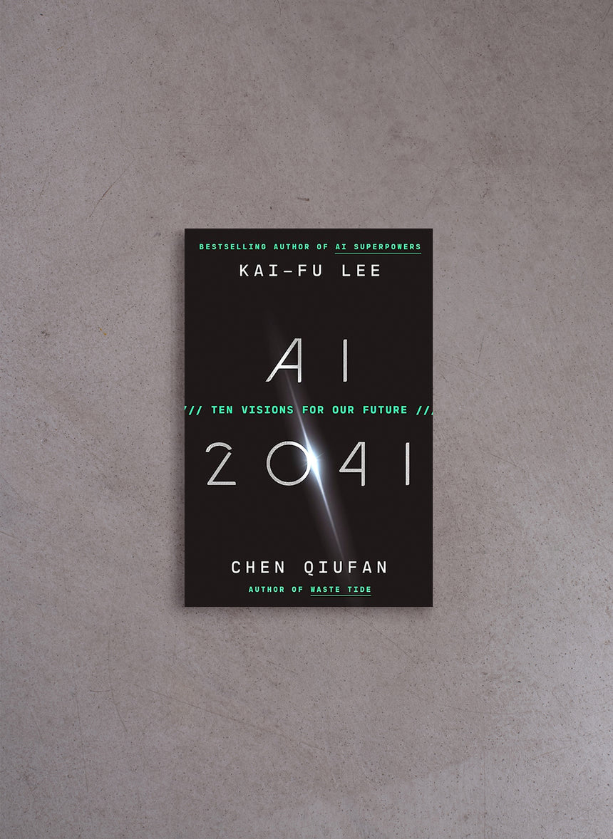 AI 2041: Ten Visions for Our Future – Kai-Fu Lee, Chen Qiufan