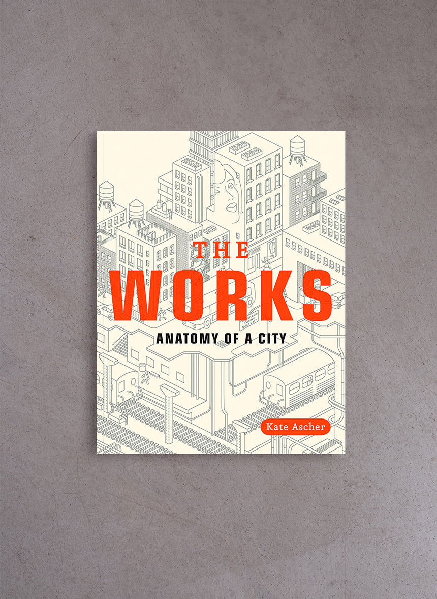 The Works: Anatomy of a City – Kate Ascher