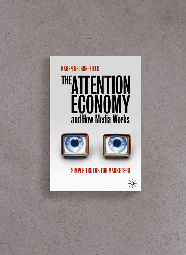 The Attention Economy and How Media Works – Karen Nelson-Field
