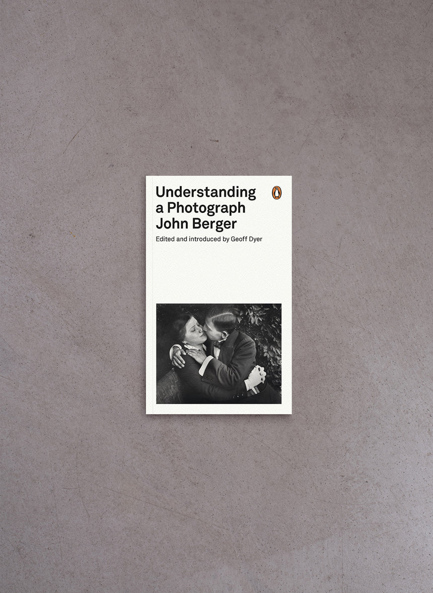 Understanding a Photograph – John Berger
