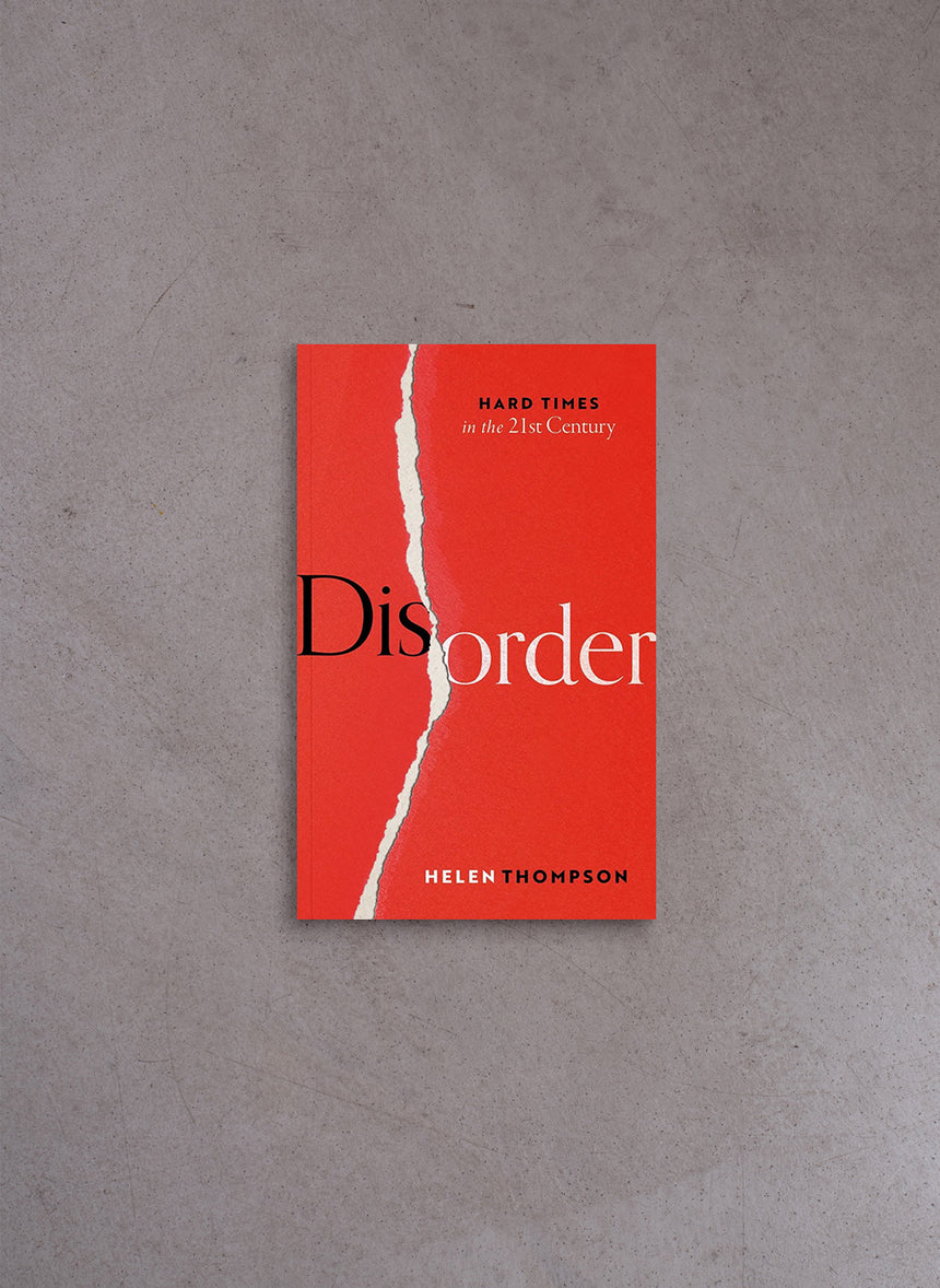 Disorder: Hard Times in the 21st Century – Helen Thompson