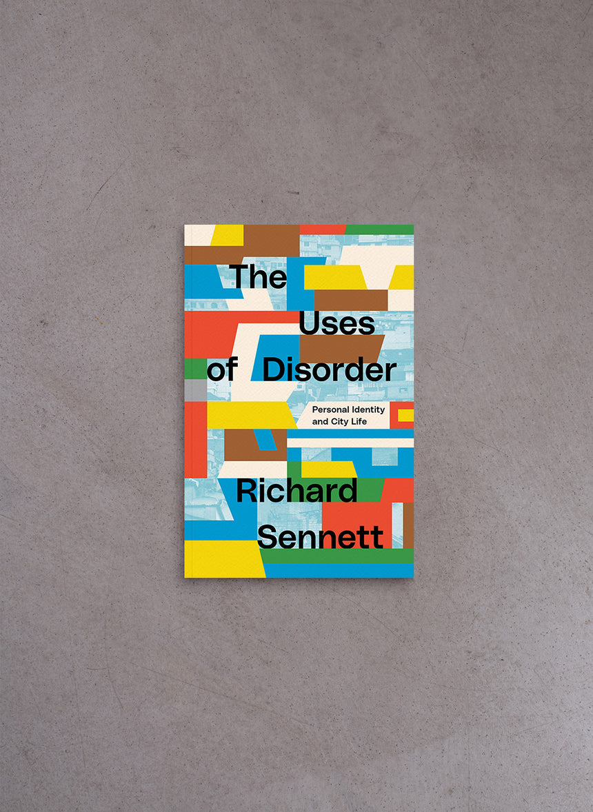 The Uses of Disorder – Richard Sennett