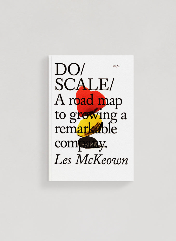 Do Scale: A road map to growing a remarkable company – Les McKeown