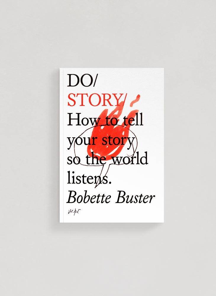 Do / Story: How to tell your story so the world listens – Bobette Buster